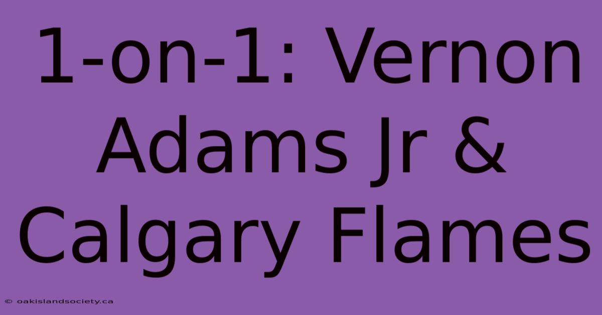 1-on-1: Vernon Adams Jr & Calgary Flames