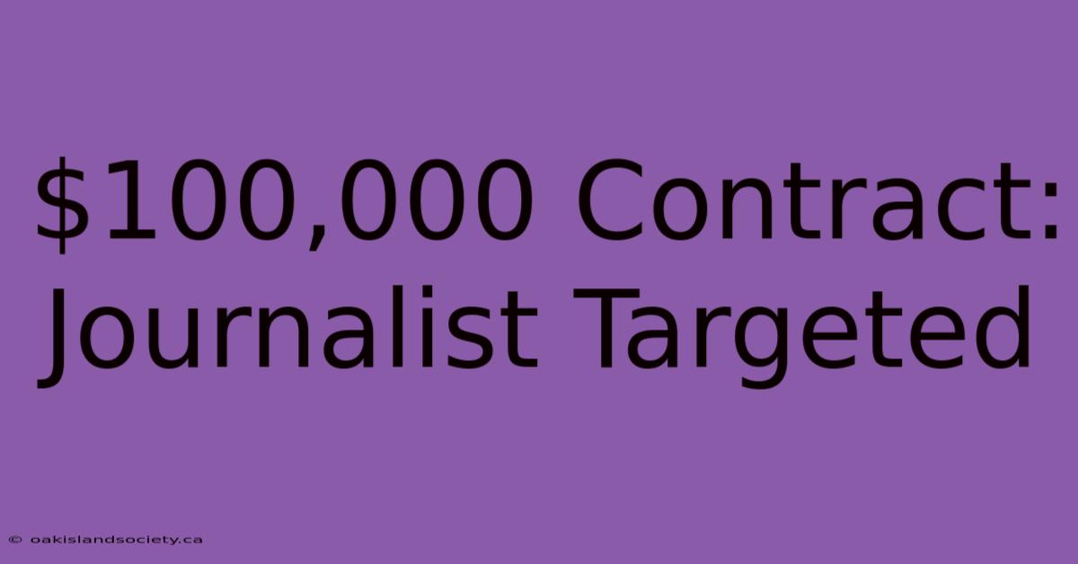 $100,000 Contract: Journalist Targeted