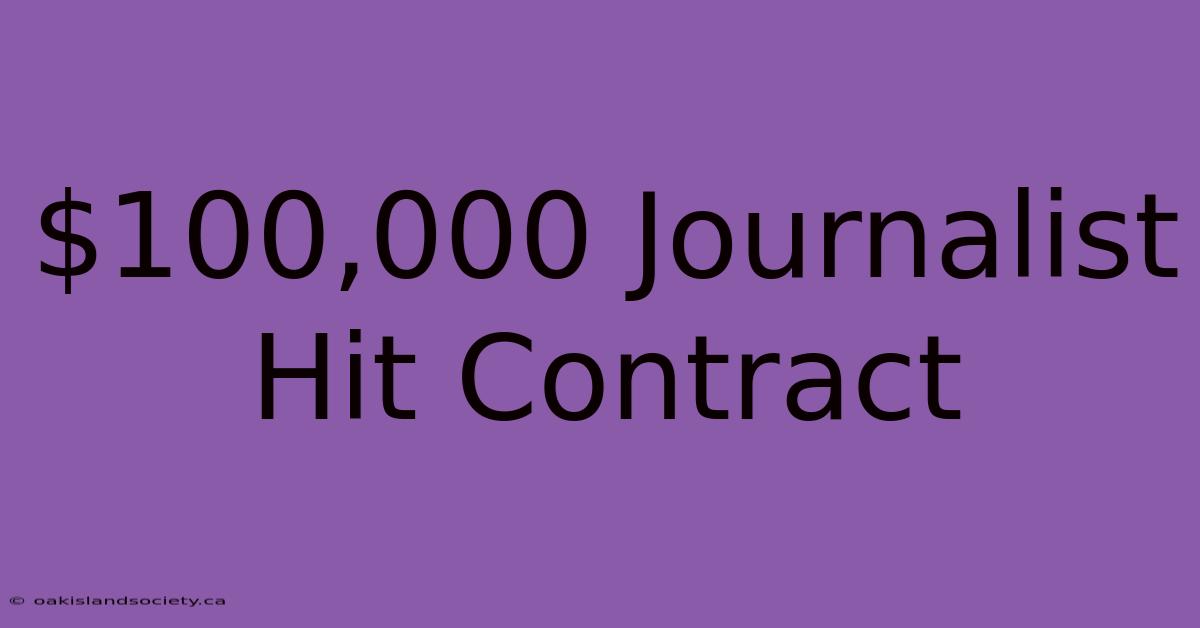 $100,000 Journalist Hit Contract