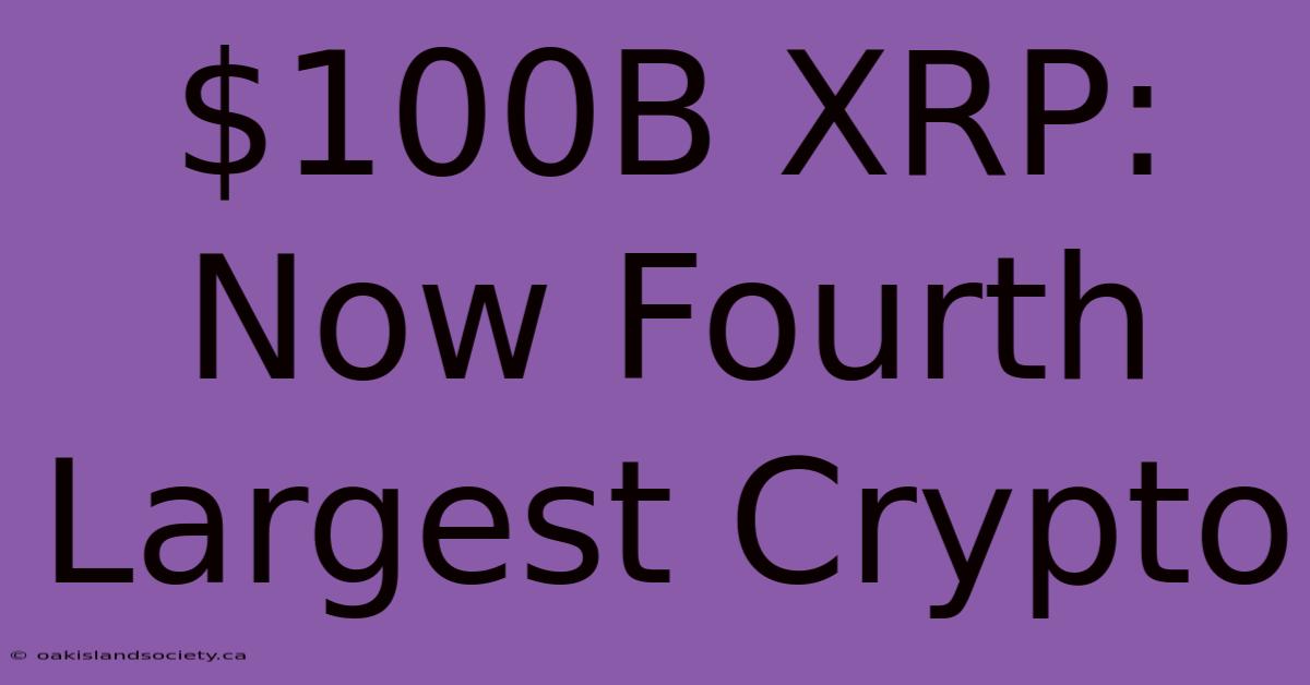 $100B XRP: Now Fourth Largest Crypto