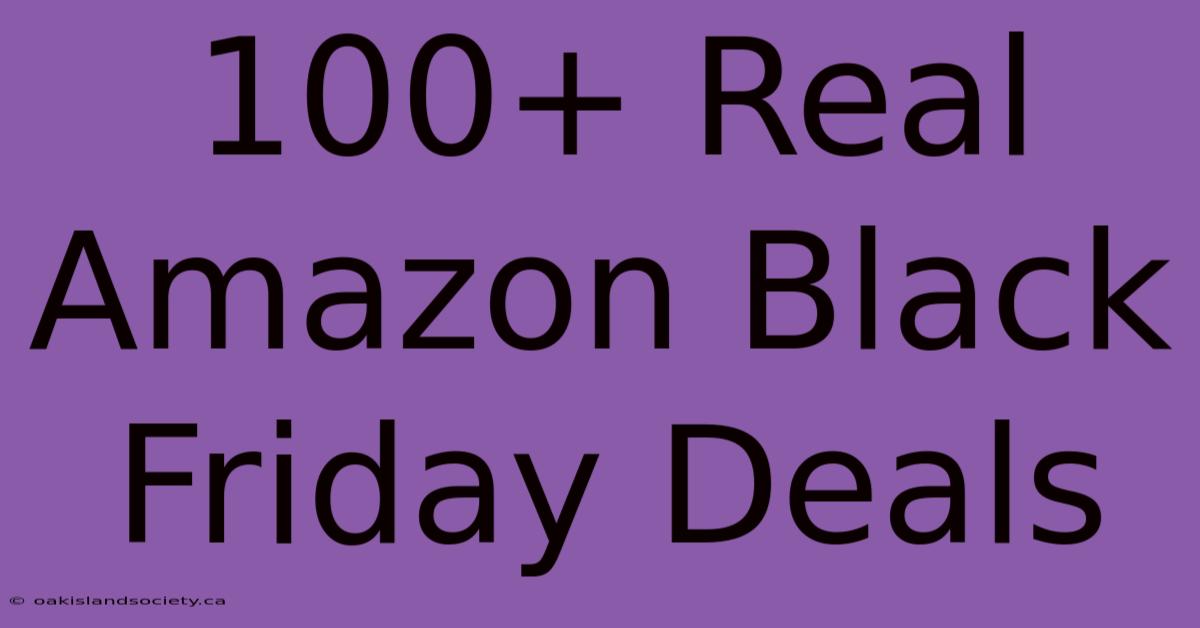 100+ Real Amazon Black Friday Deals