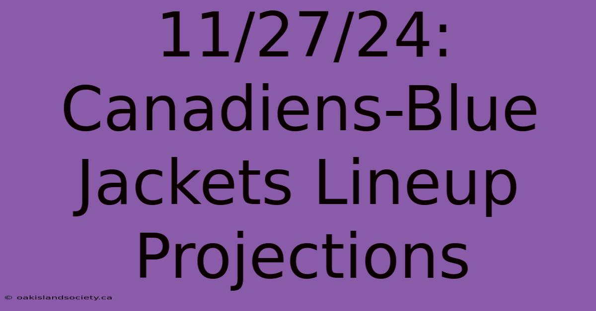 11/27/24: Canadiens-Blue Jackets Lineup Projections