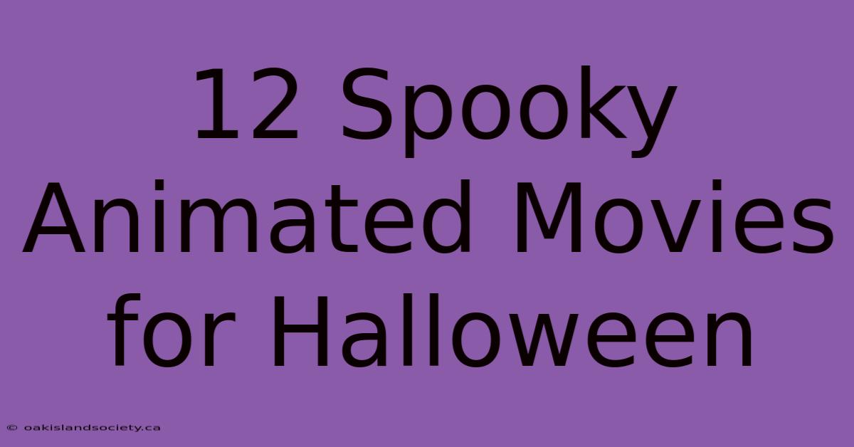 12 Spooky Animated Movies For Halloween