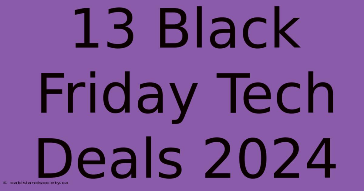 13 Black Friday Tech Deals 2024