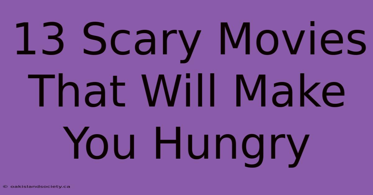 13 Scary Movies That Will Make You Hungry