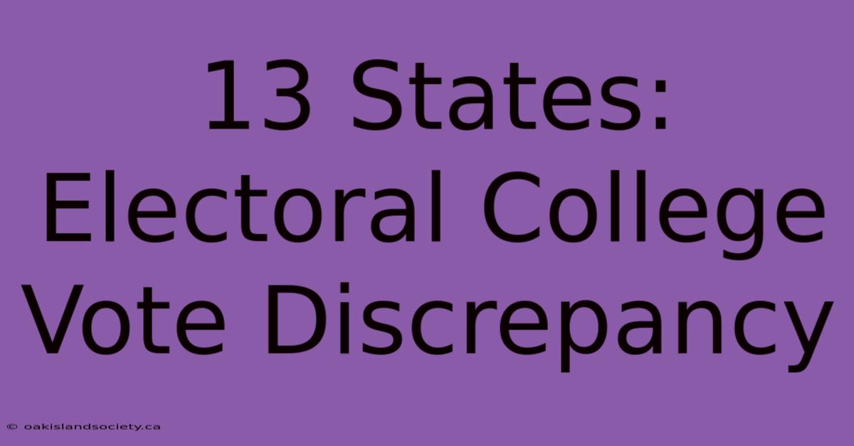 13 States: Electoral College Vote Discrepancy