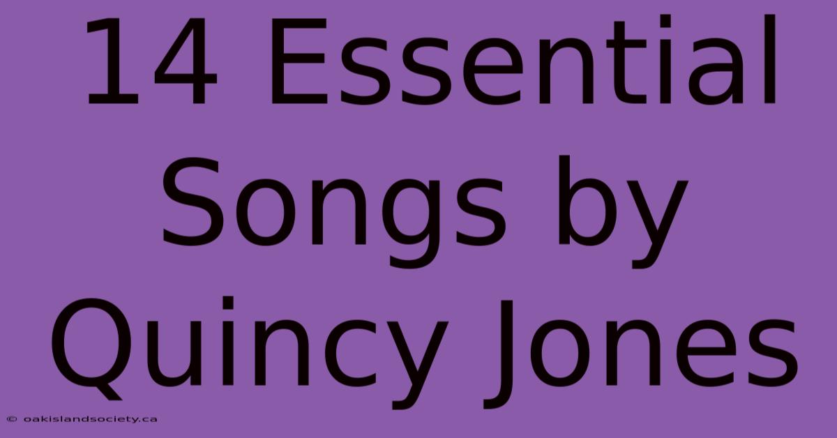 14 Essential Songs By Quincy Jones