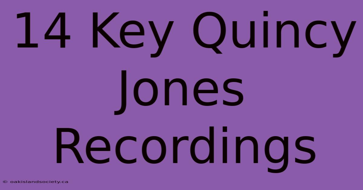 14 Key Quincy Jones Recordings 