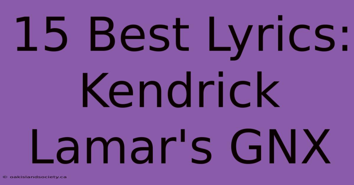 15 Best Lyrics: Kendrick Lamar's GNX