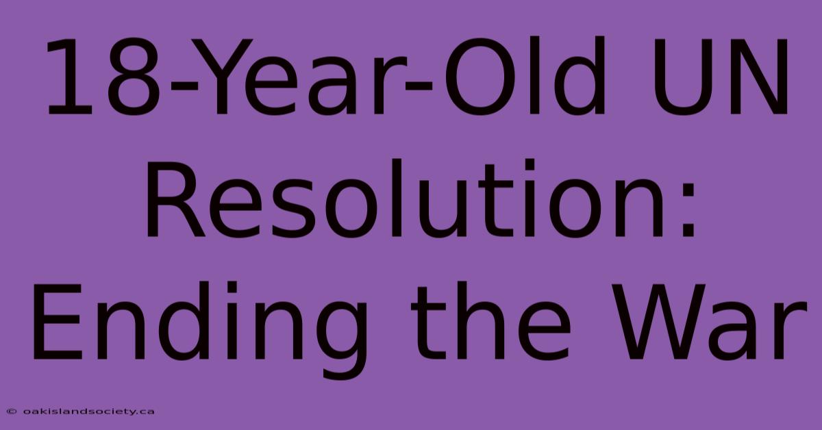 18-Year-Old UN Resolution: Ending The War