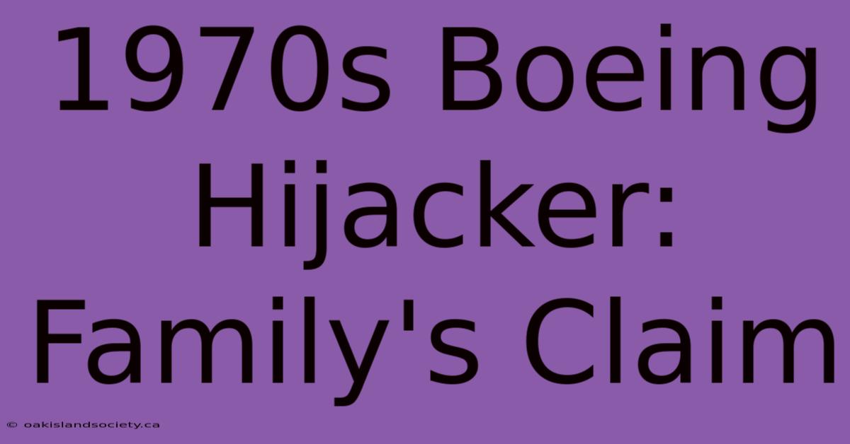 1970s Boeing Hijacker: Family's Claim