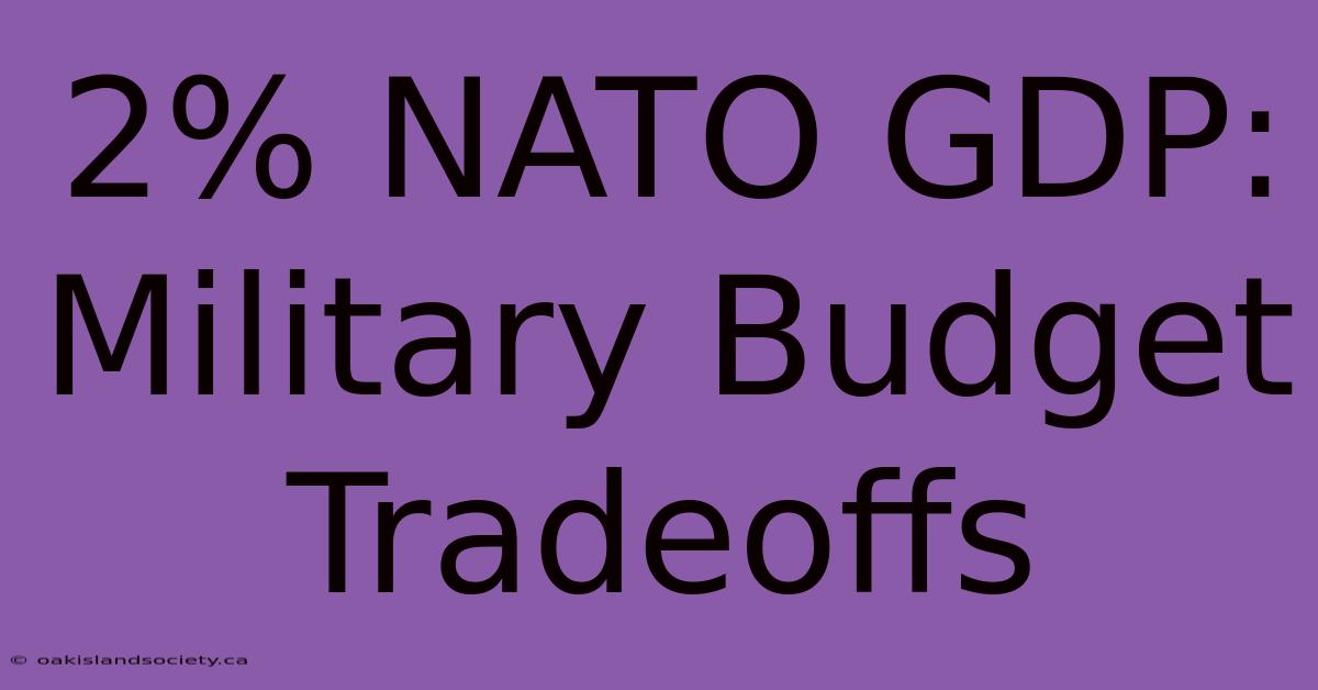 2% NATO GDP: Military Budget Tradeoffs