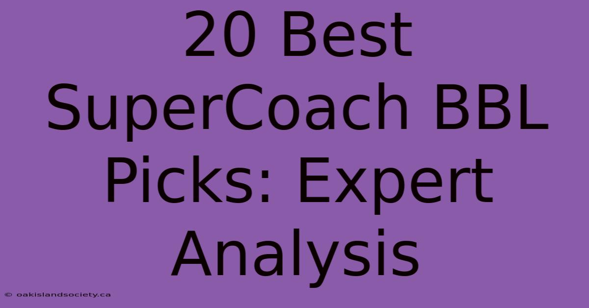 20 Best SuperCoach BBL Picks: Expert Analysis