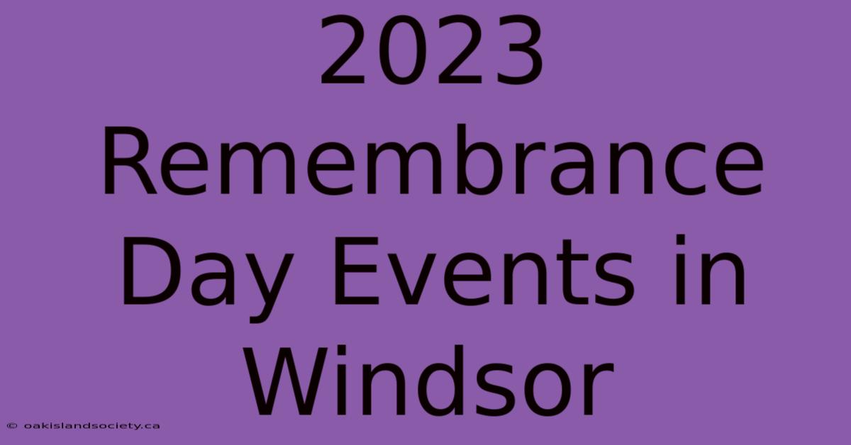 2023 Remembrance Day Events In Windsor 