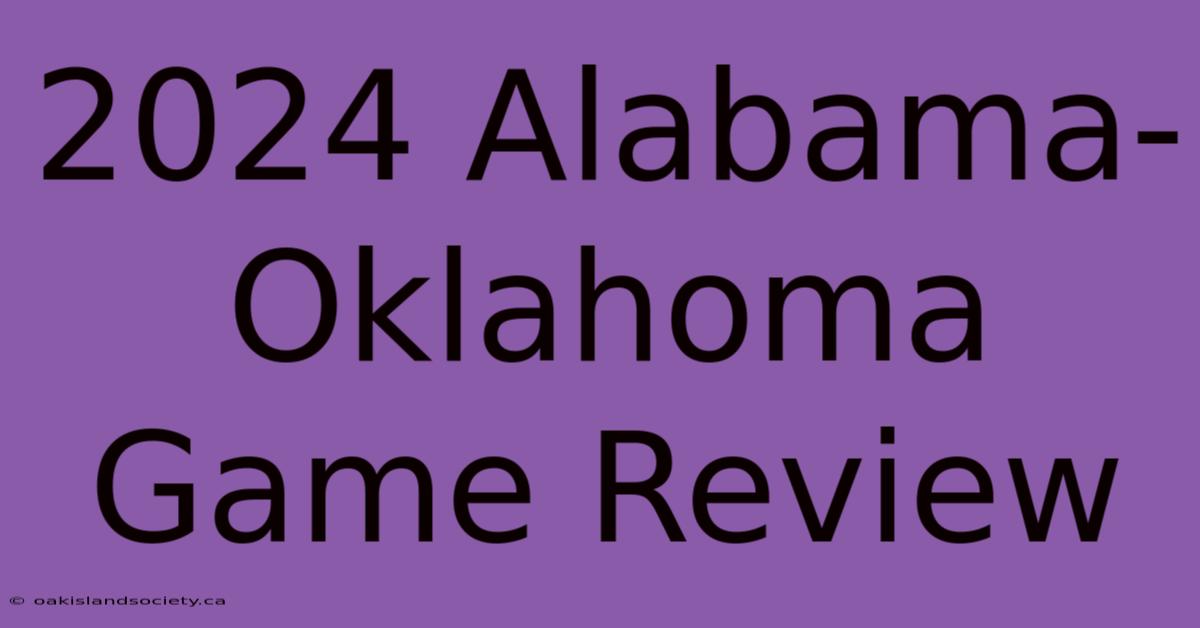 2024 Alabama-Oklahoma Game Review