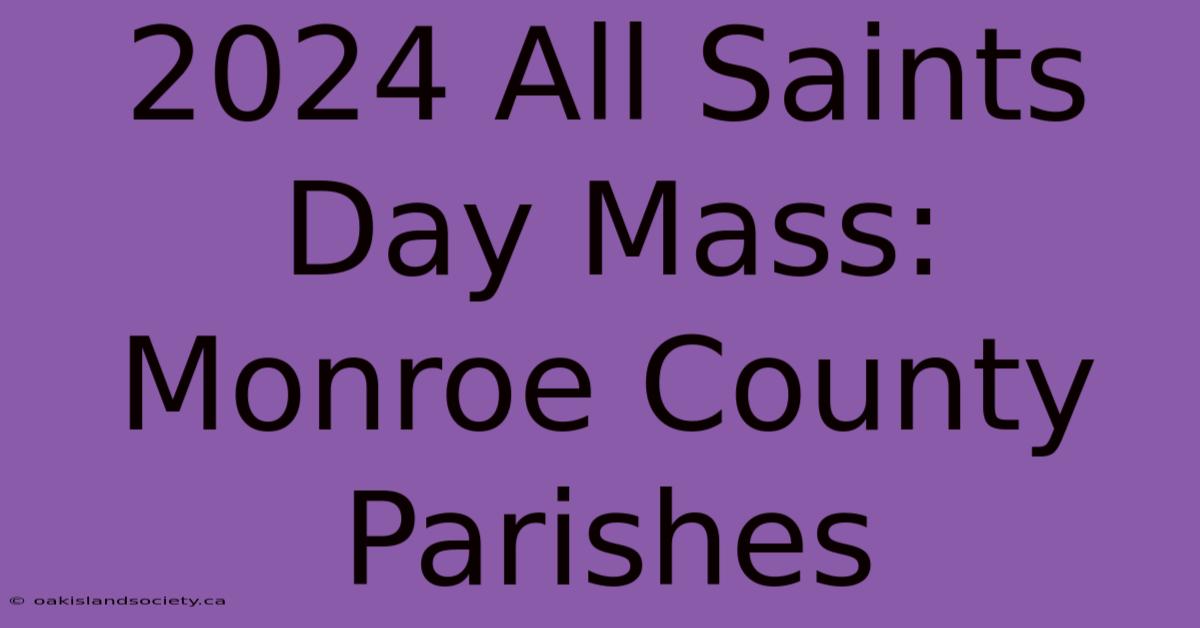 2024 All Saints Day Mass: Monroe County Parishes 