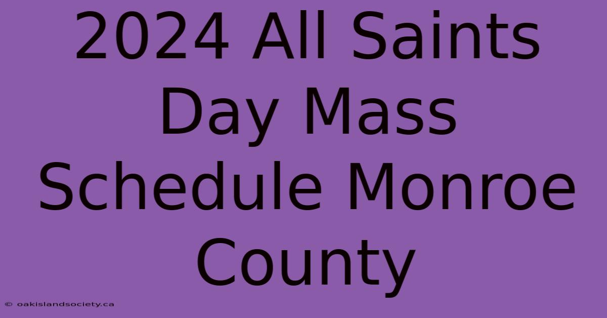 2024 All Saints Day Mass Schedule Monroe County