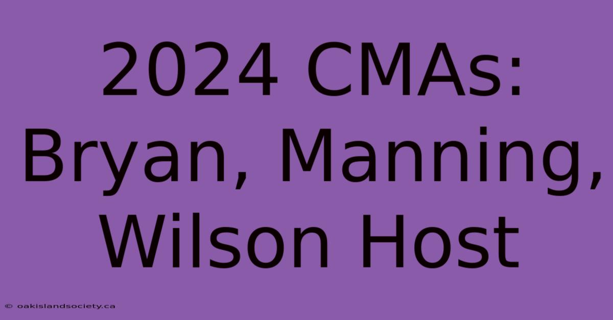 2024 CMAs: Bryan, Manning, Wilson Host