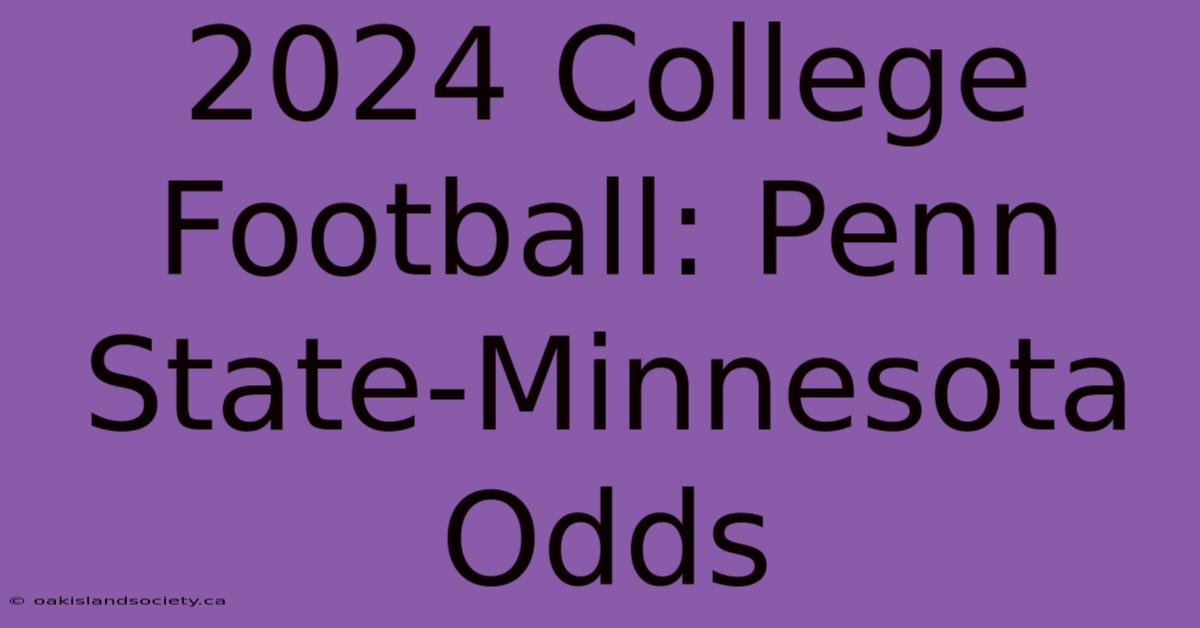 2024 College Football: Penn State-Minnesota Odds