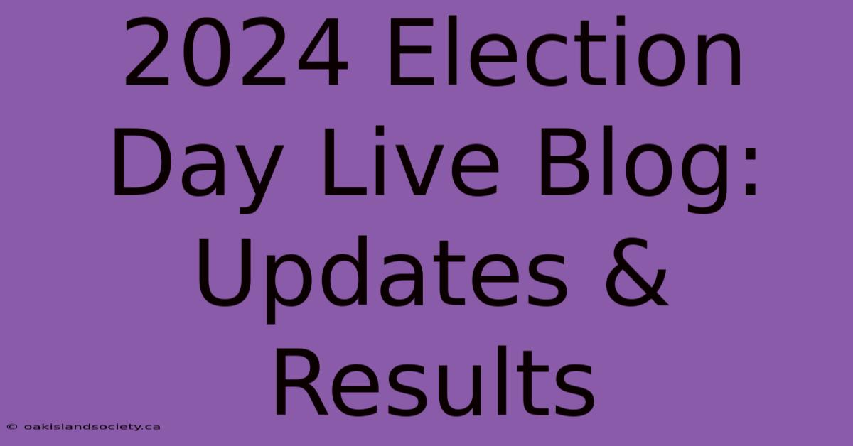 2024 Election Day Live Blog: Updates & Results