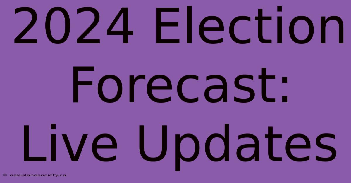 2024 Election Forecast: Live Updates