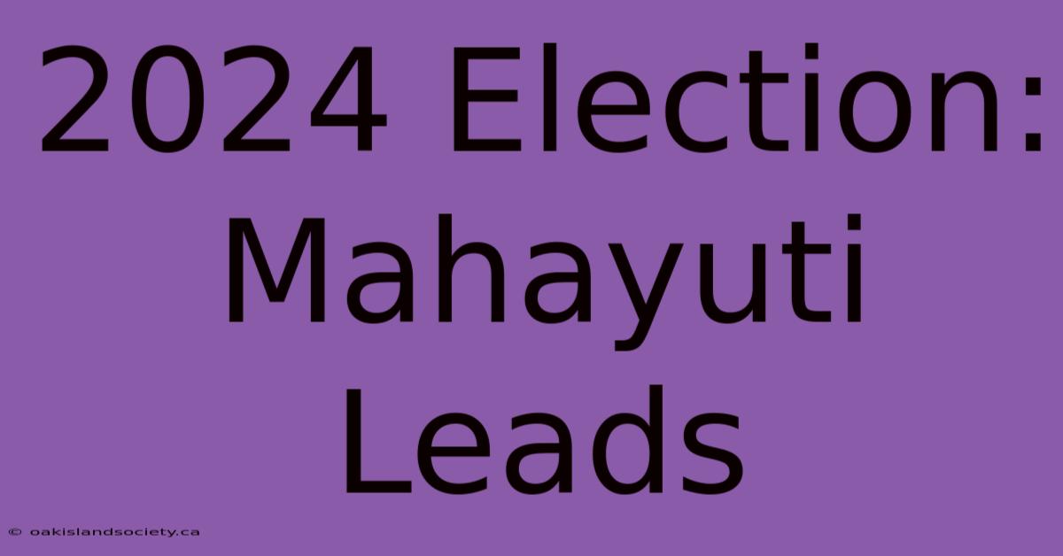 2024 Election: Mahayuti Leads