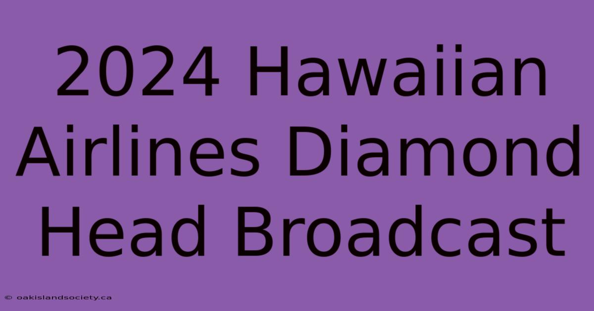 2024 Hawaiian Airlines Diamond Head Broadcast