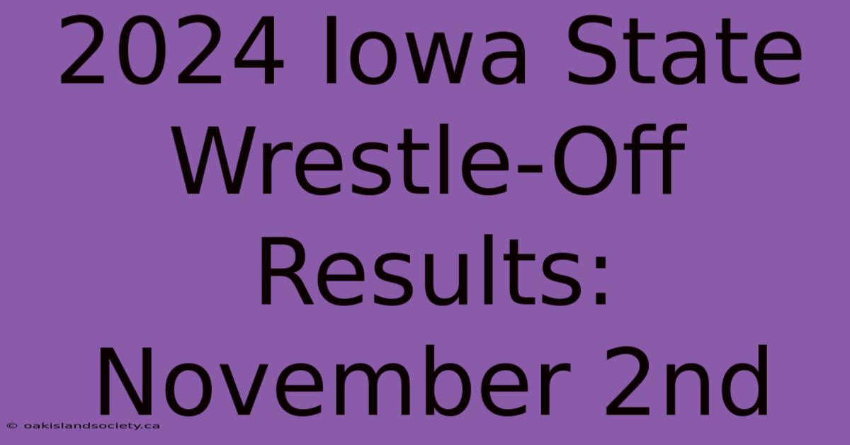 2024 Iowa State Wrestle-Off Results: November 2nd