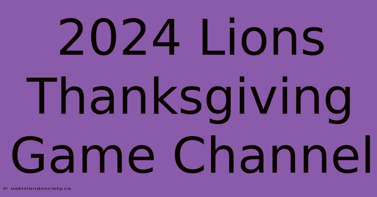 2024 Lions Thanksgiving Game Channel