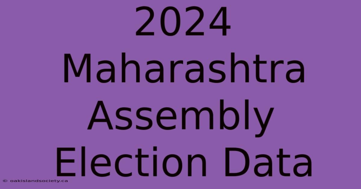 2024 Maharashtra Assembly Election Data