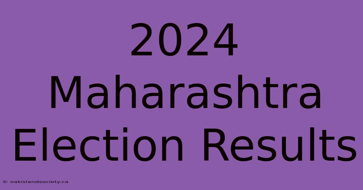 2024 Maharashtra Election Results