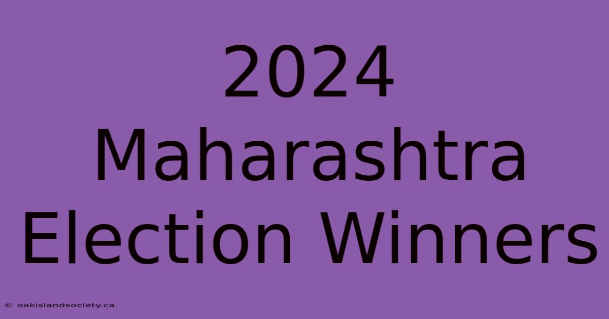 2024 Maharashtra Election Winners