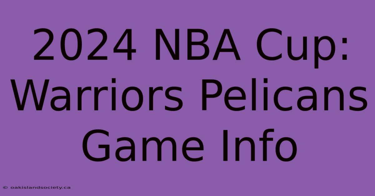 2024 NBA Cup: Warriors Pelicans Game Info