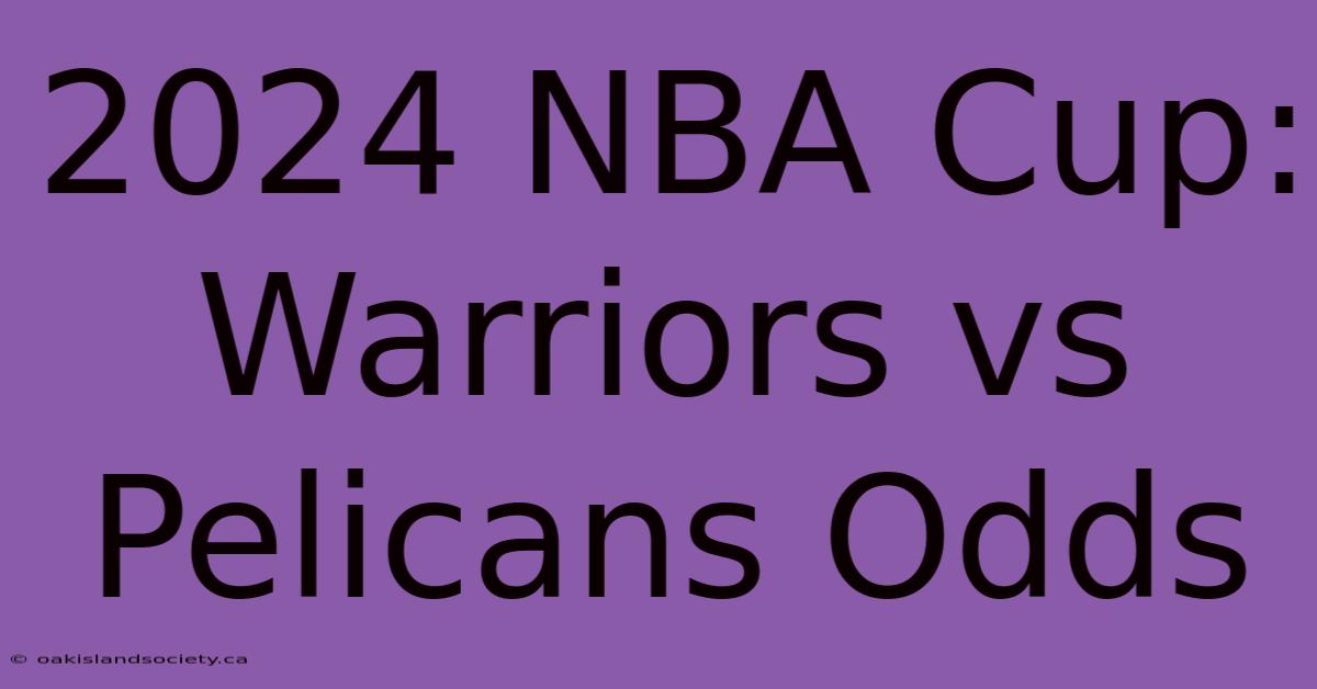 2024 NBA Cup: Warriors Vs Pelicans Odds