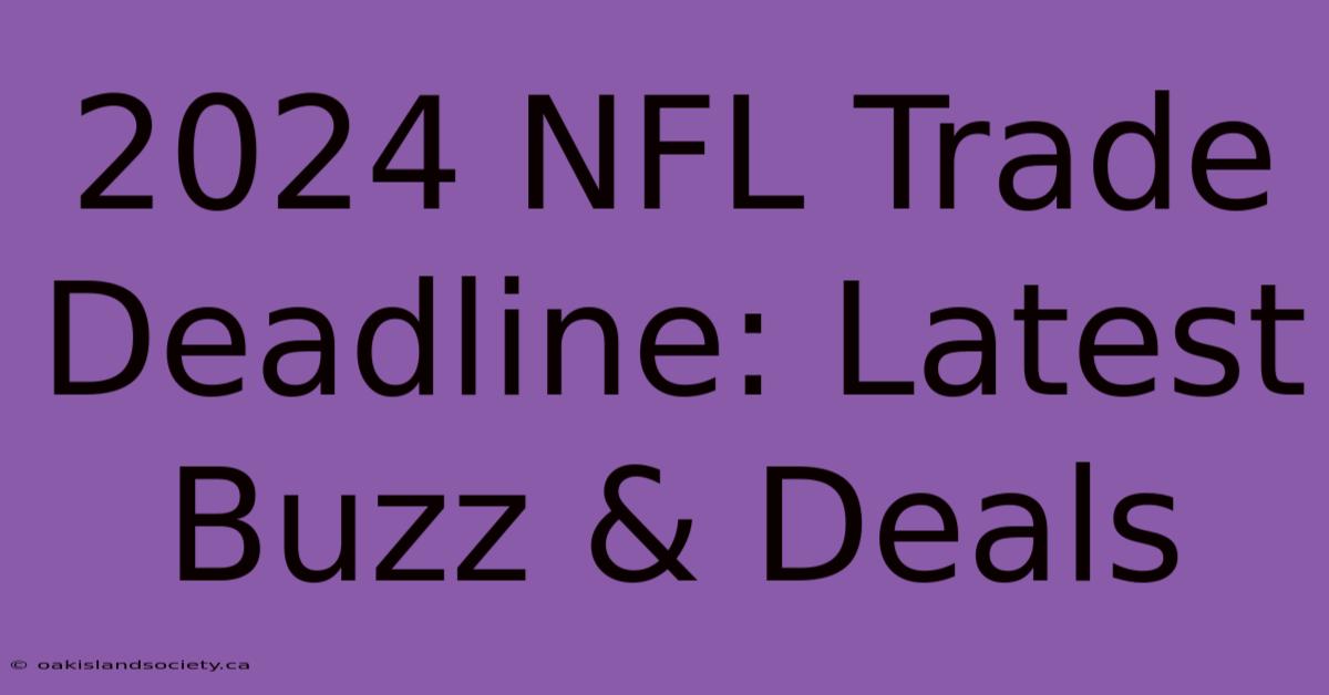 2024 NFL Trade Deadline: Latest Buzz & Deals