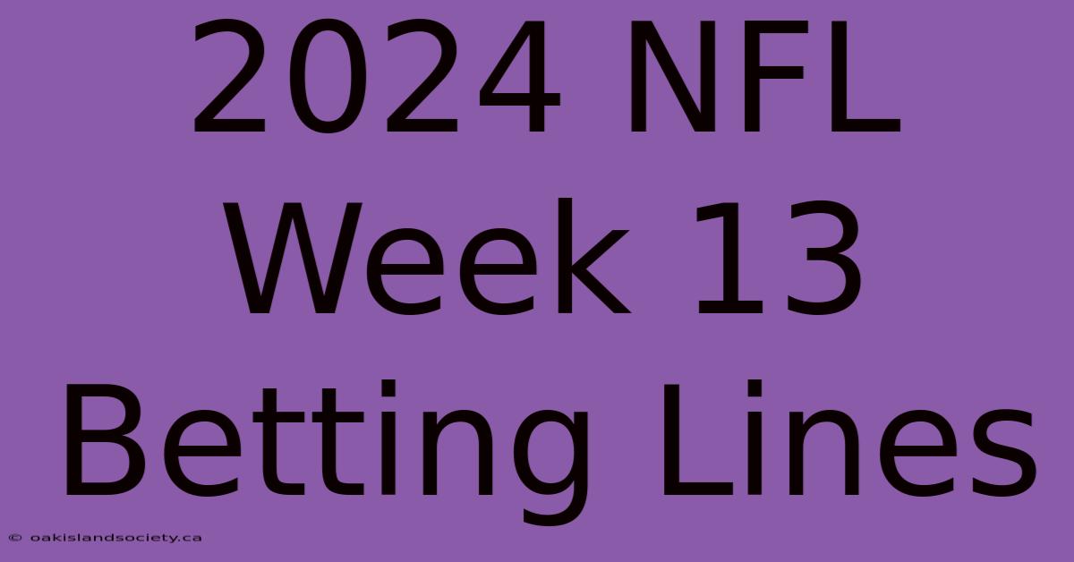 2024 NFL Week 13 Betting Lines