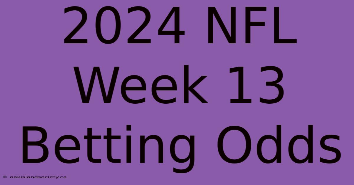 2024 NFL Week 13 Betting Odds