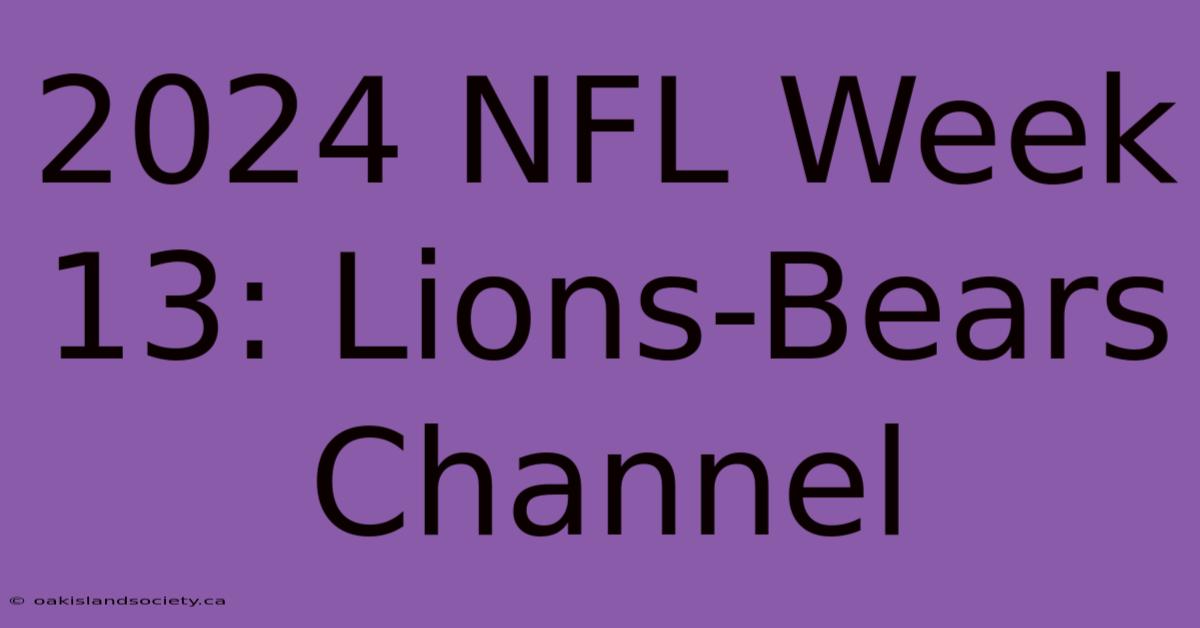 2024 NFL Week 13: Lions-Bears Channel