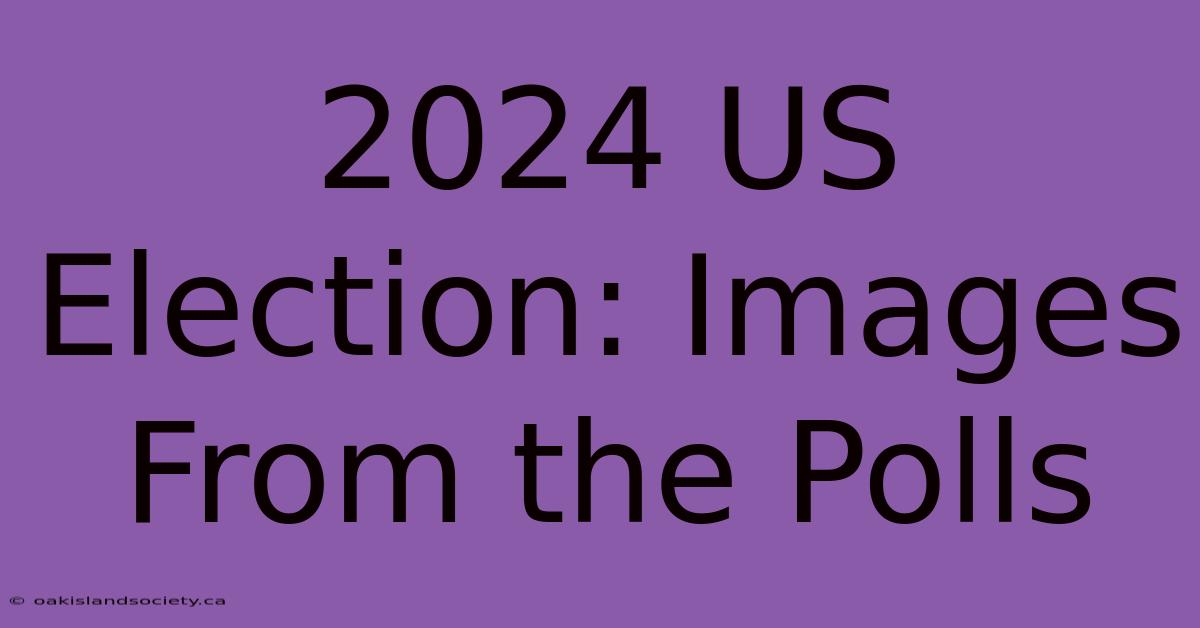 2024 US Election: Images From The Polls