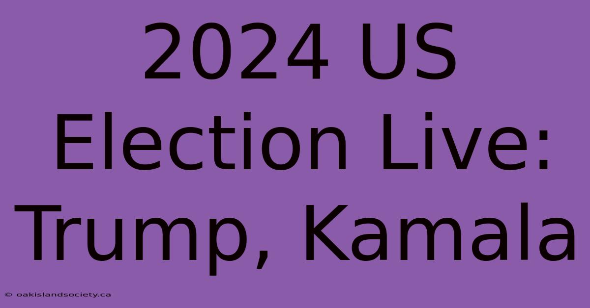 2024 US Election Live: Trump, Kamala