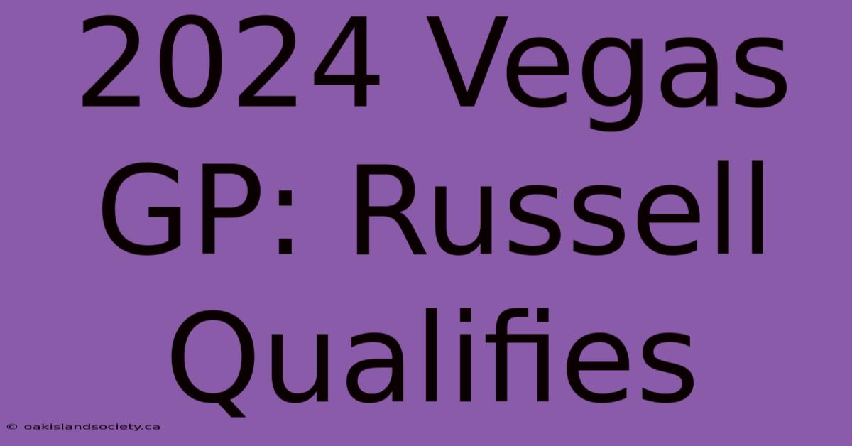 2024 Vegas GP: Russell Qualifies