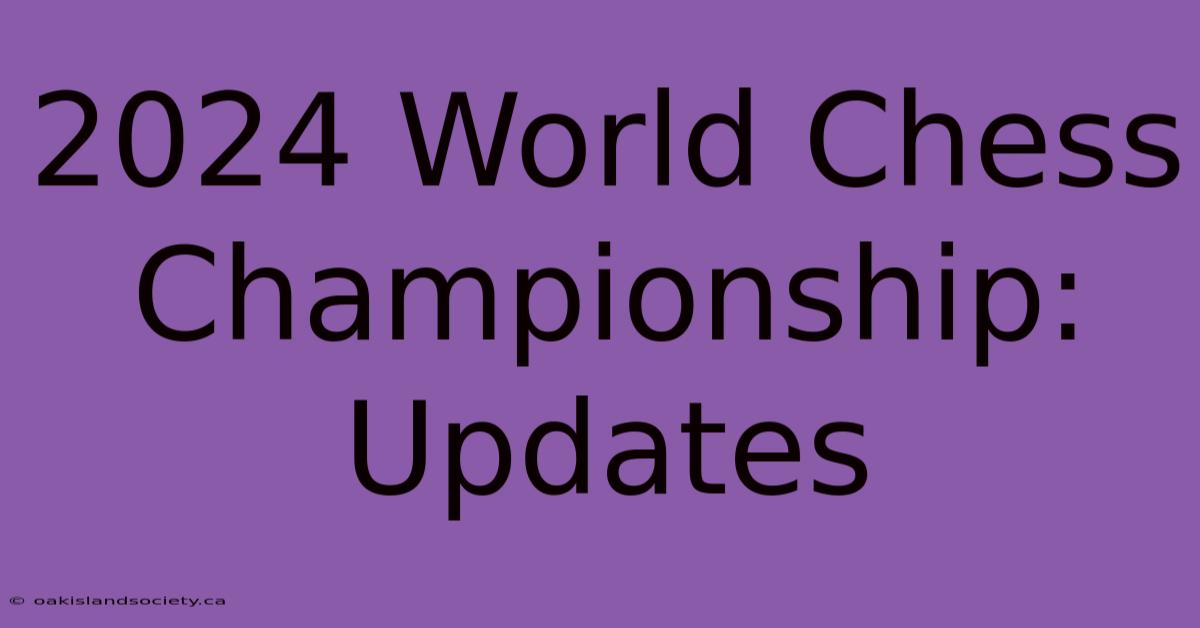 2024 World Chess Championship: Updates