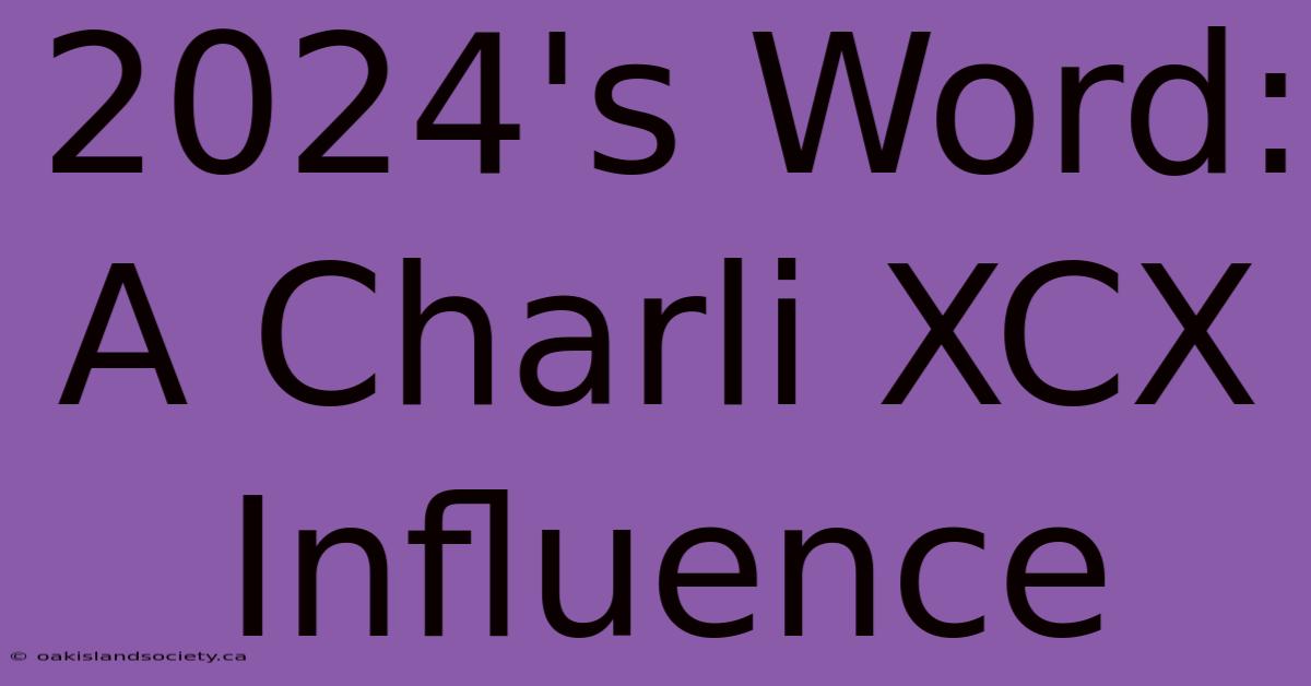 2024's Word: A Charli XCX Influence