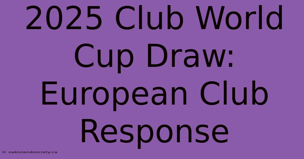 2025 Club World Cup Draw: European Club Response