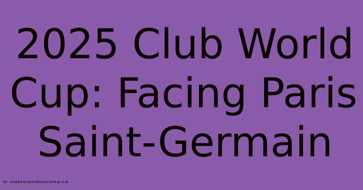 2025 Club World Cup: Facing Paris Saint-Germain