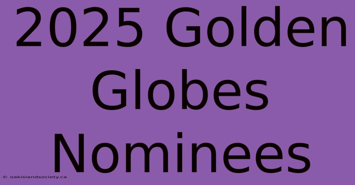 2025 Golden Globes Nominees