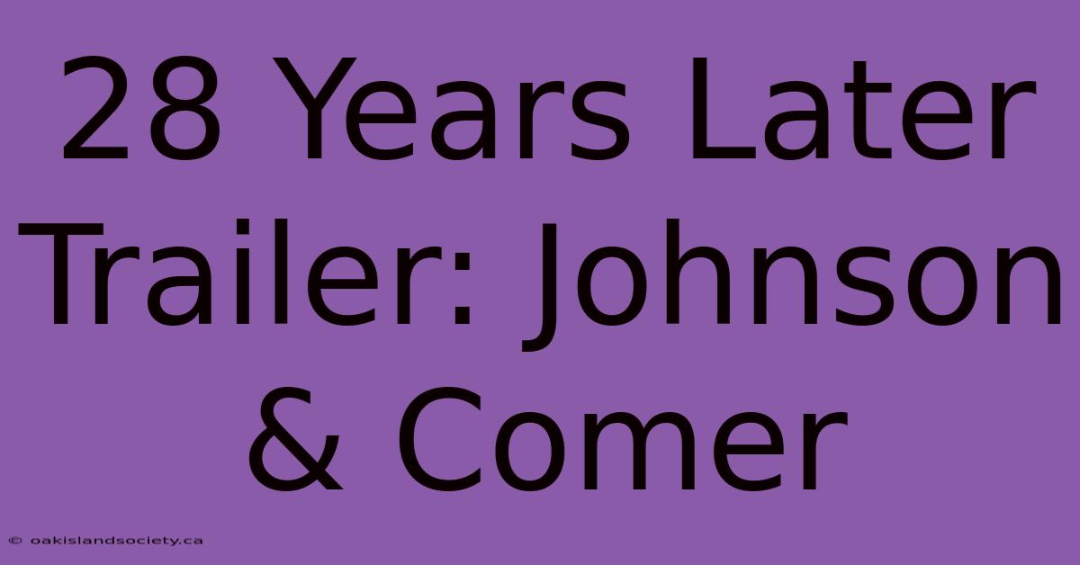 28 Years Later Trailer: Johnson & Comer