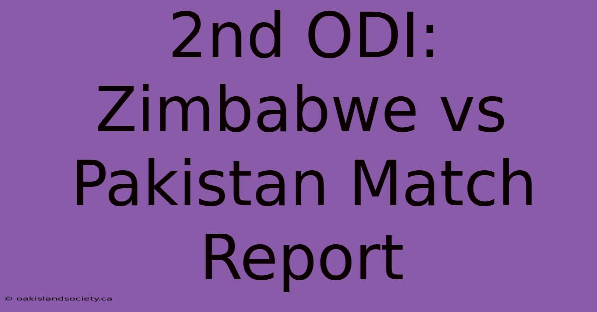 2nd ODI: Zimbabwe Vs Pakistan Match Report