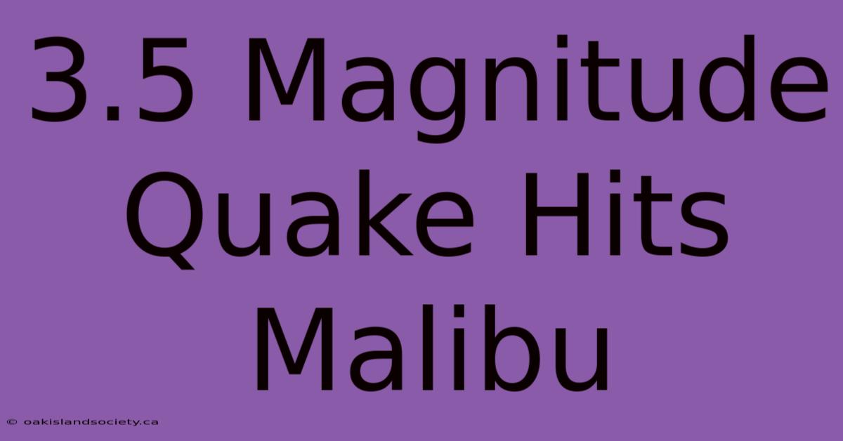 3.5 Magnitude Quake Hits Malibu