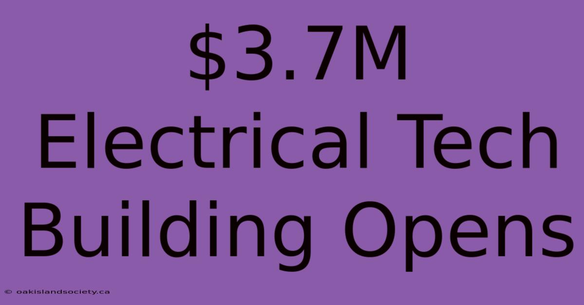 $3.7M Electrical Tech Building Opens